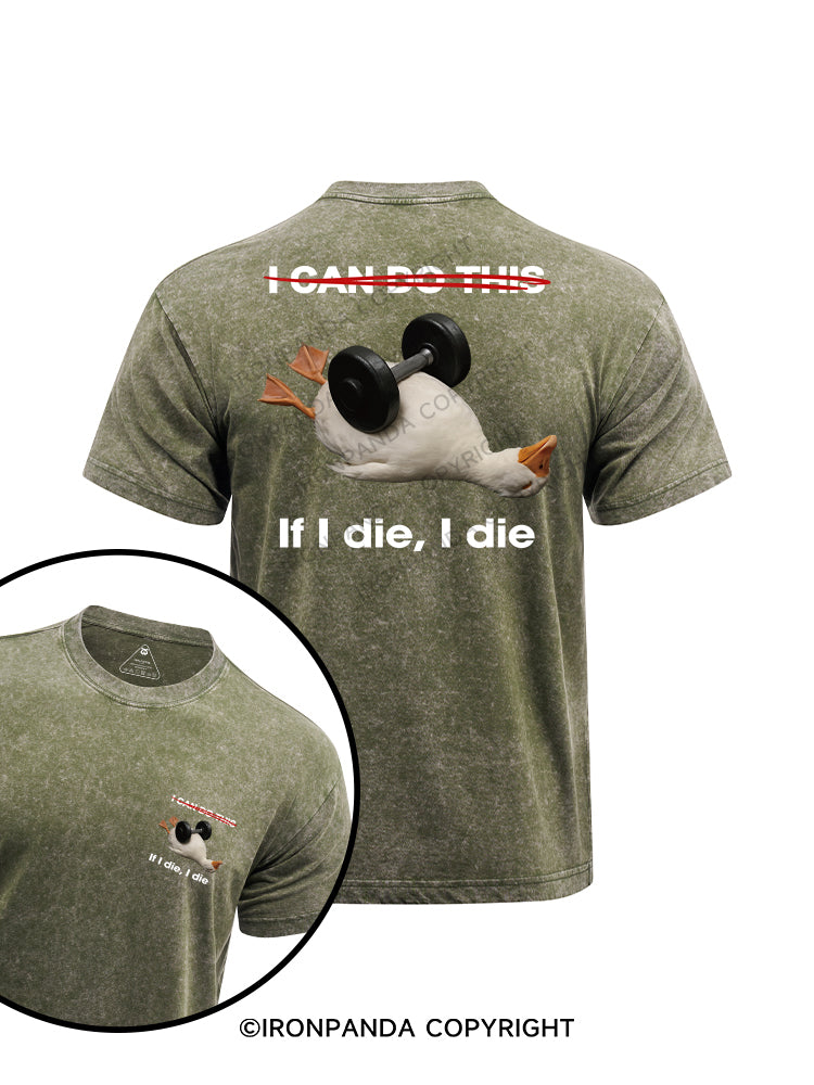 I CAN DO THIS  If I die, I die printed Washed Gym Shirt
