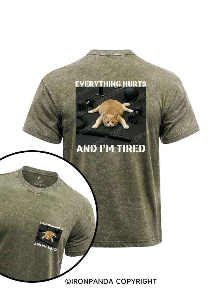 EVERYTHING HURTS AND I'M TIRED printed Washed Gym Shirt