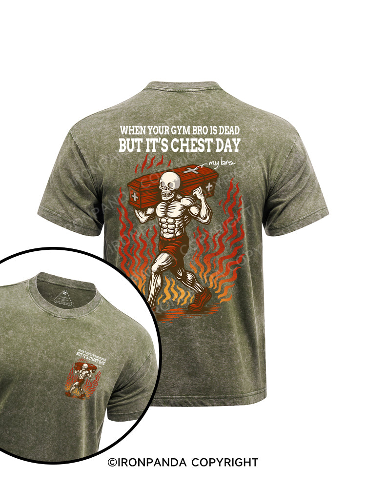 WHEN YOUR GYM BRO IS DEAD BUT IT'S CHEST DAY printed Washed Gym Shirt