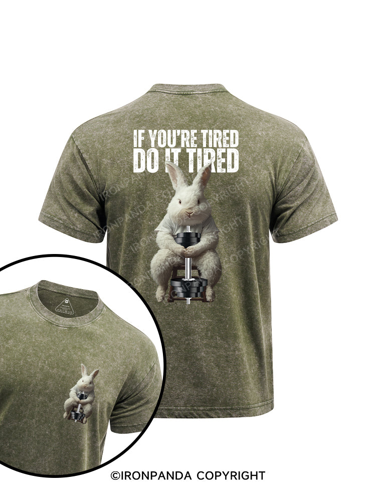 If you're tired, do it tired rabbit printed Washed Gym Shirt