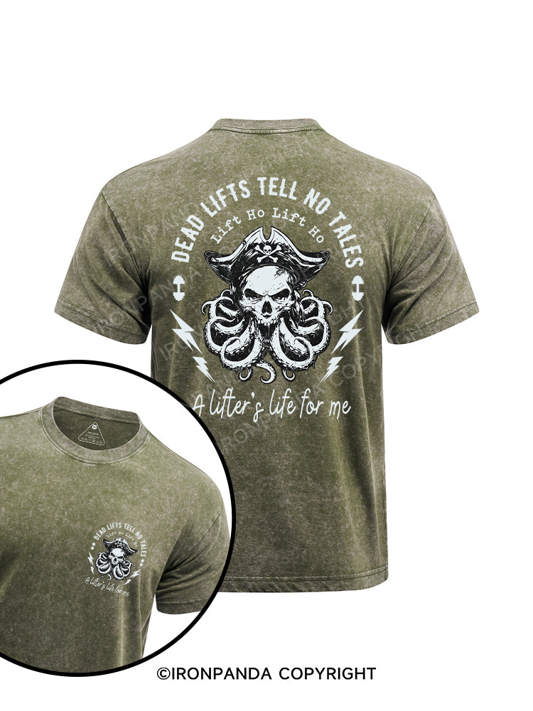 Deadlifts Tell No Tales  Lift Ho Lift Ho, A lifter’s life for me printed Washed Gym Shirt