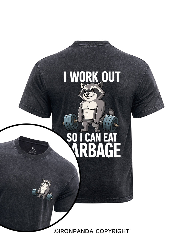 I Work Out So I Can Eat Garbage printed Washed Gym Shirt