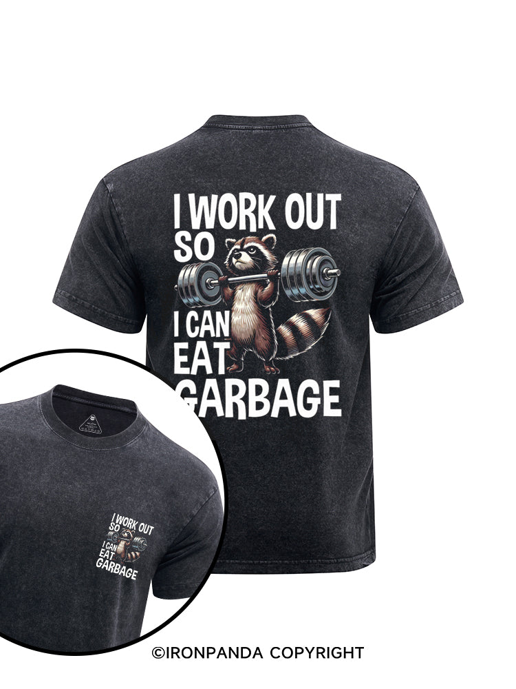 I WORK OUT SO I CAN EAT GARBAGE printed Washed Gym Shirt