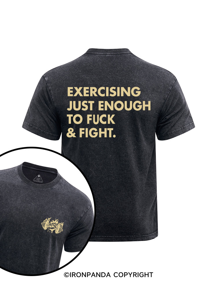 EXERCISING JUST ENOUGH TO FUCK & FIGHT printed Washed Gym Shirt