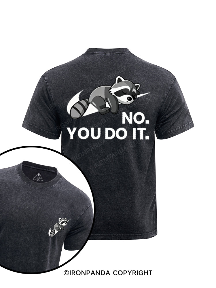 NO. YOU DO IT. Raccoon printed Washed Gym Shirt