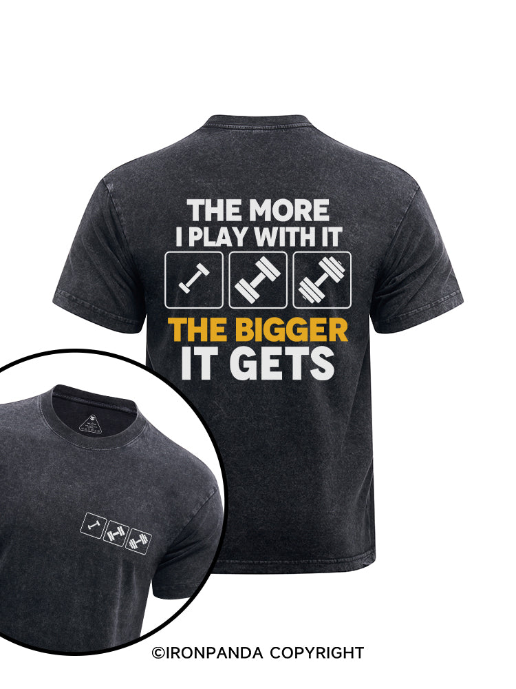 The more I play with it the bigger it gets printed Washed Gym Shirt