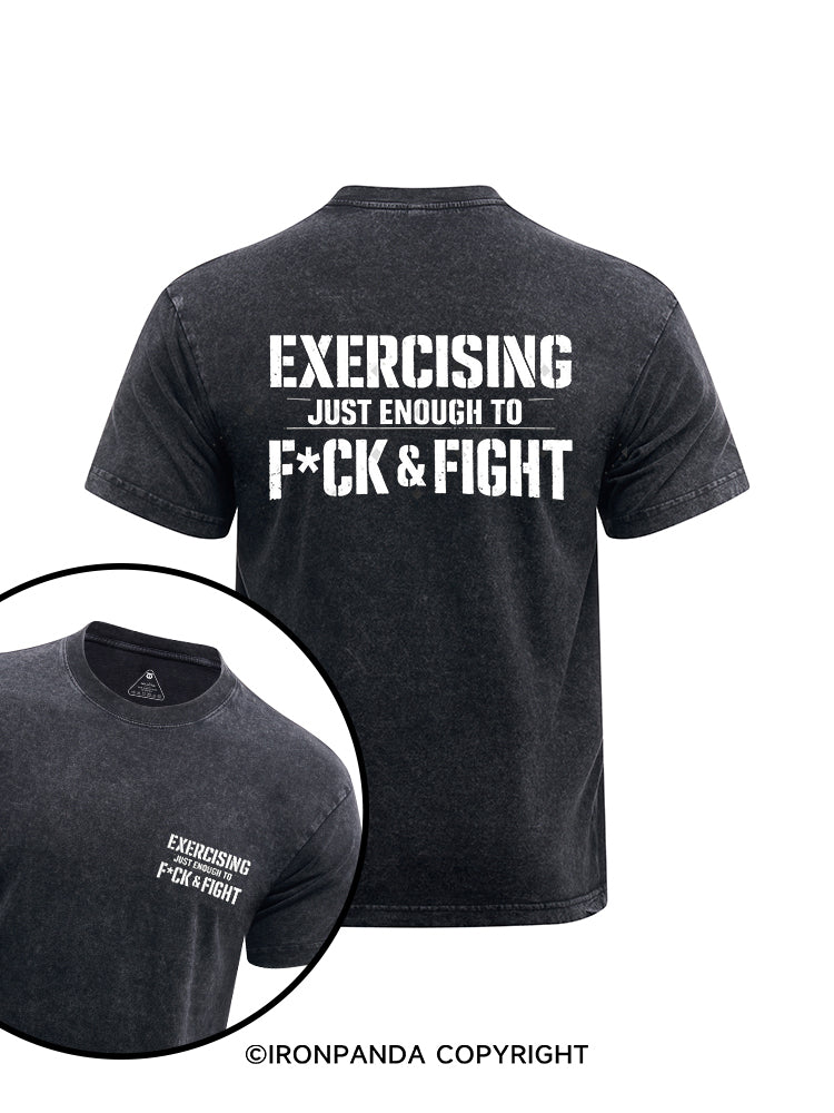 EXERCISING — JUST ENOUGH TO F*CK & FIGHT printed Washed Gym Shirt