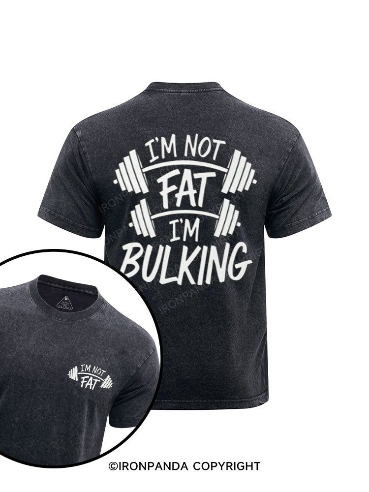 I'm Not Fat, I'm Bulking printed Washed Gym Shirt
