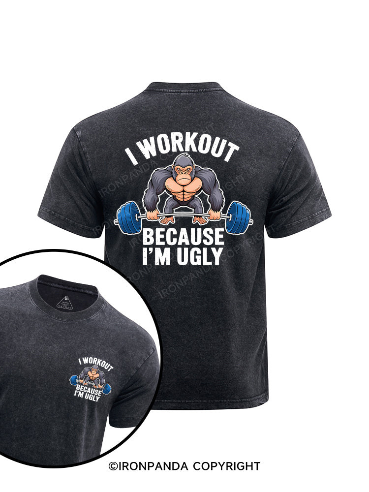 I workout because I'm ugly printed Washed Gym Shirt