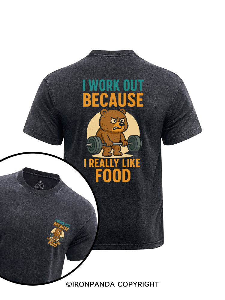 I WORK OUT BECAUSE I REALLY LIKE FOOD printed Washed Gym Shirt