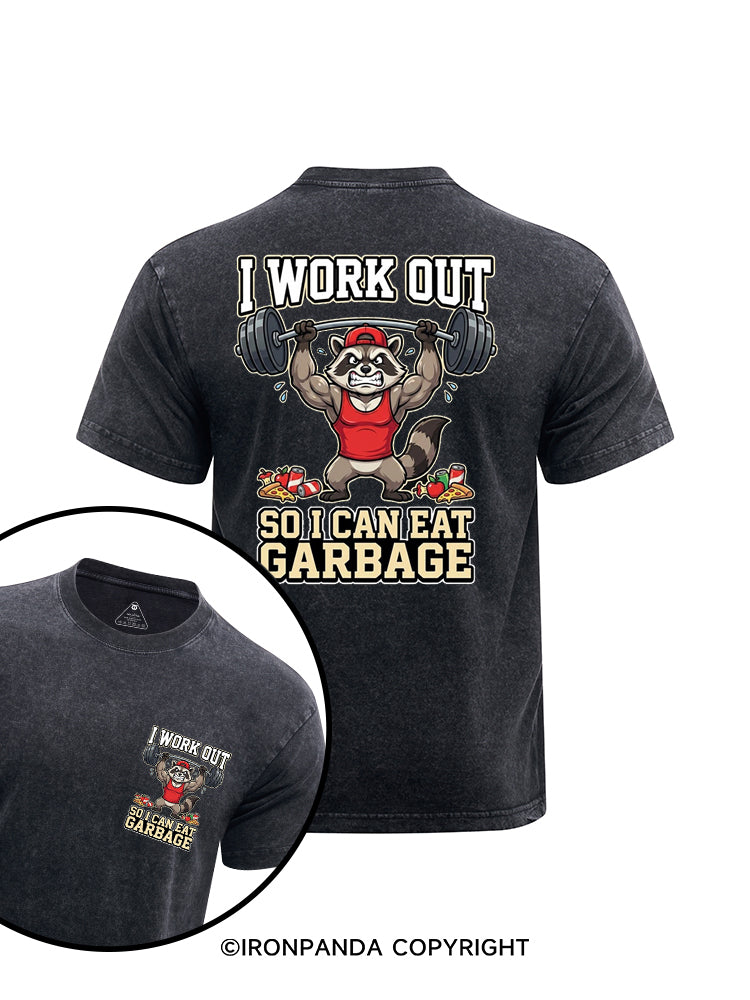 I WORK OUT SO I CAN EAT GARBAGE printed Washed Gym Shirt