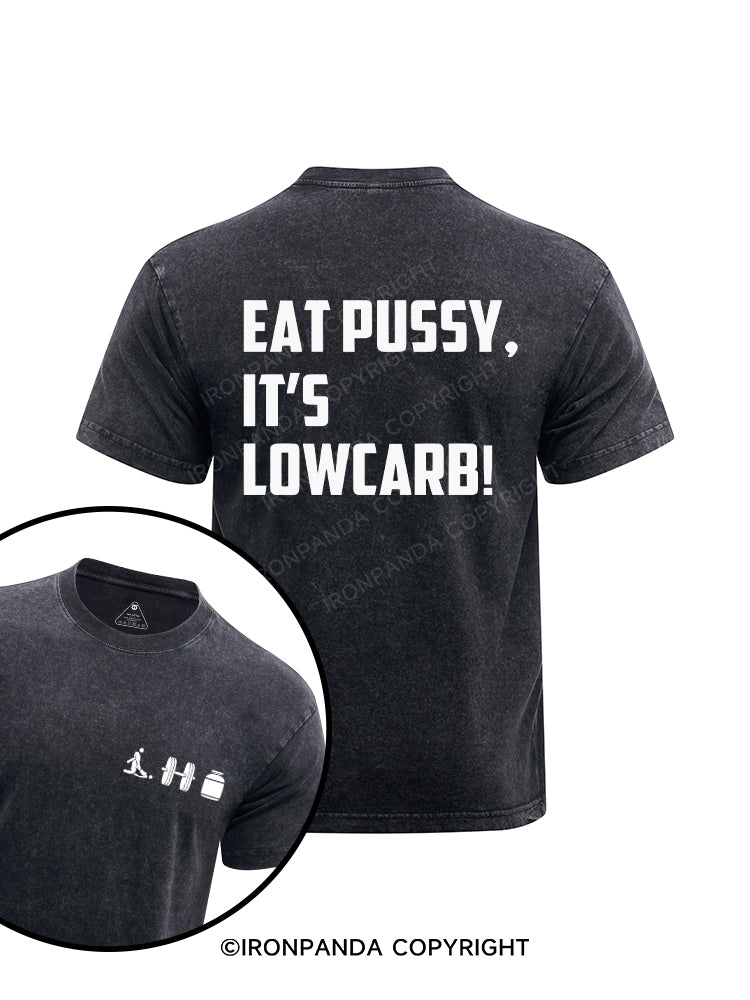 EAT PUSSY, IT'S LOWCARB! printed Washed Gym Shirt