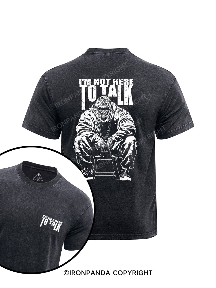 I'm not here to talk printed Washed Gym Shirt