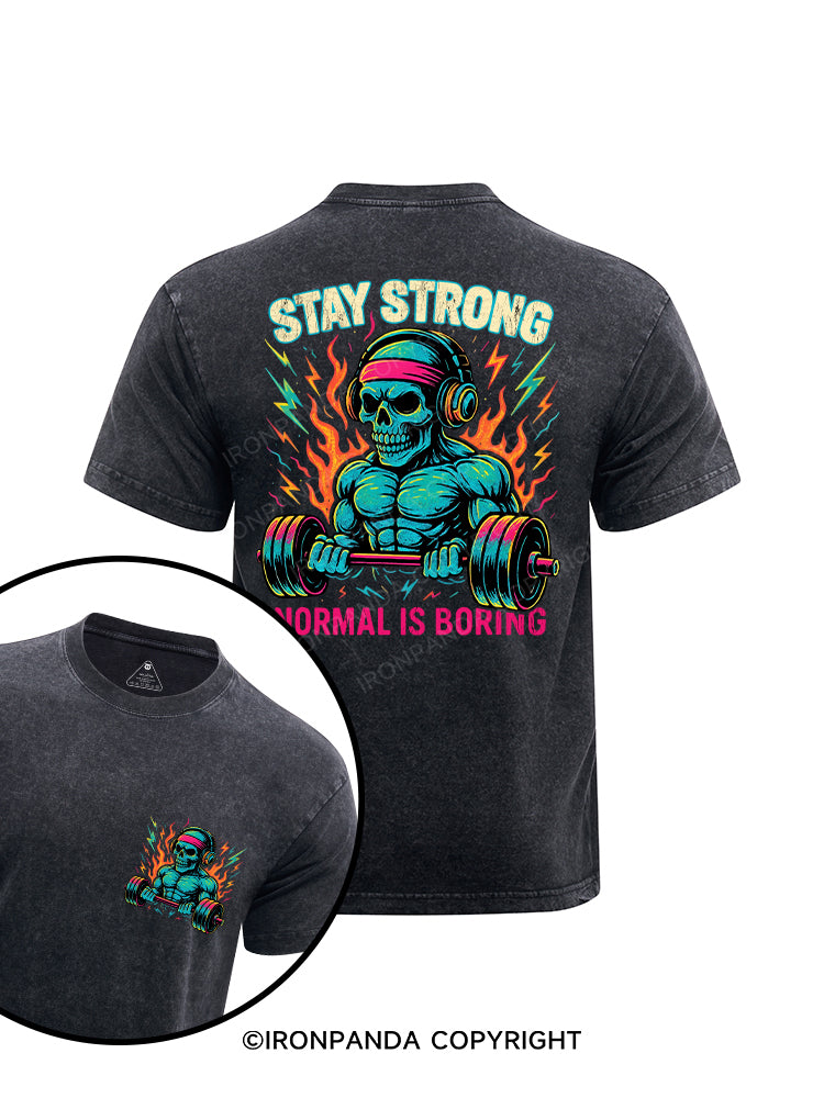 Stay Stron Normal Is Boring printed Washed Gym Shirt