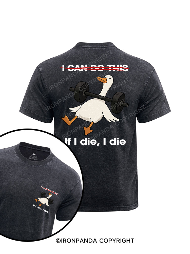 I CAN DO THIS  If I die, I die printed Washed Gym Shirt