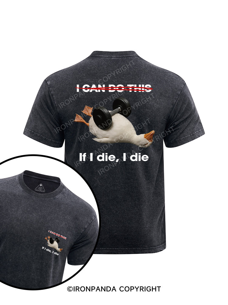 I CAN DO THIS  If I die, I die printed Washed Gym Shirt