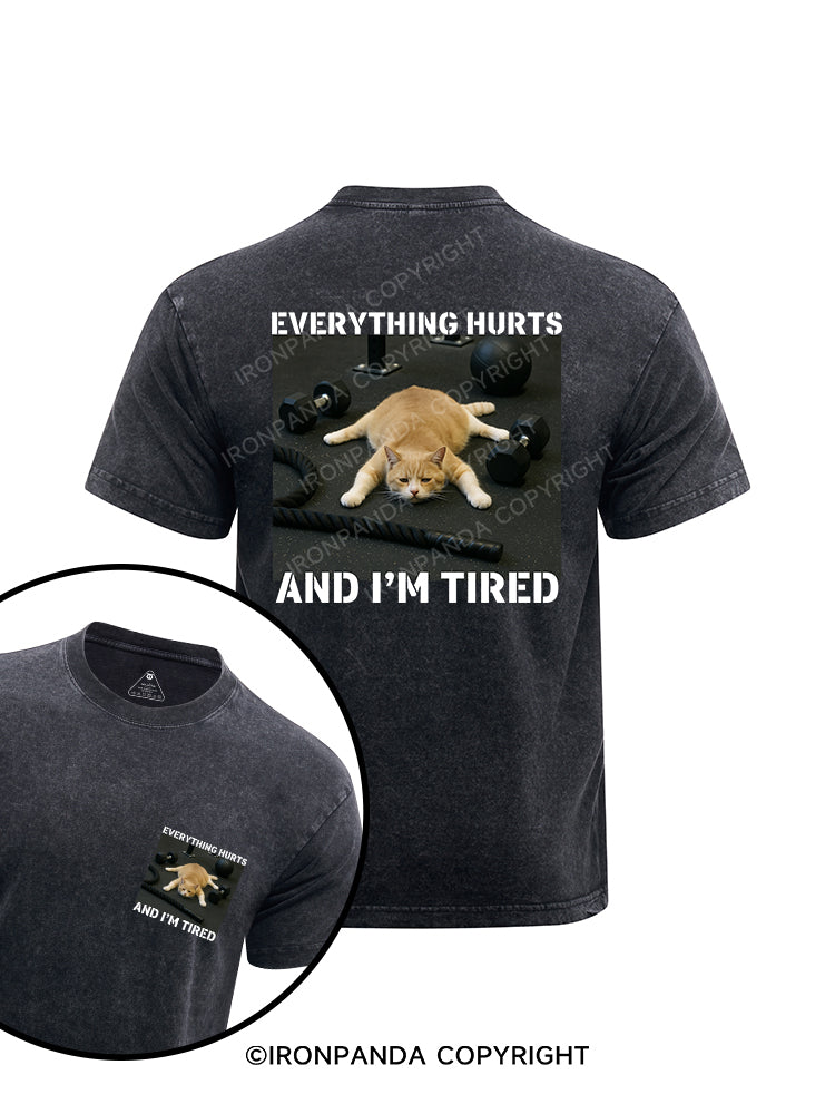 EVERYTHING HURTS AND I'M TIRED printed Washed Gym Shirt