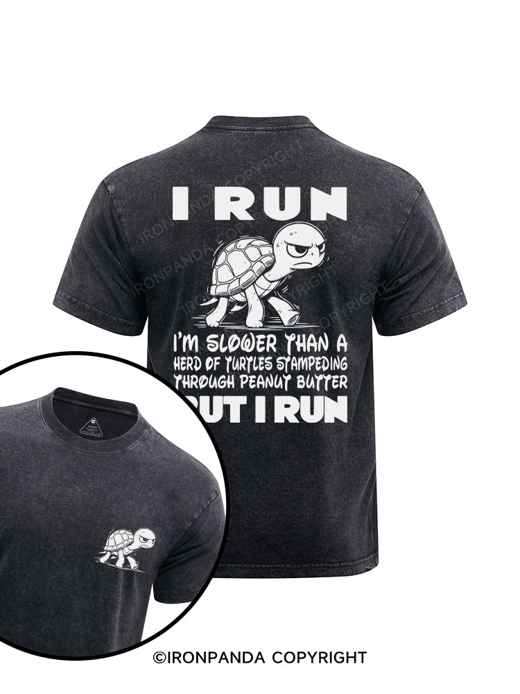 I'm slower than a turtle but I Run on printed  Washed Gym Shirt