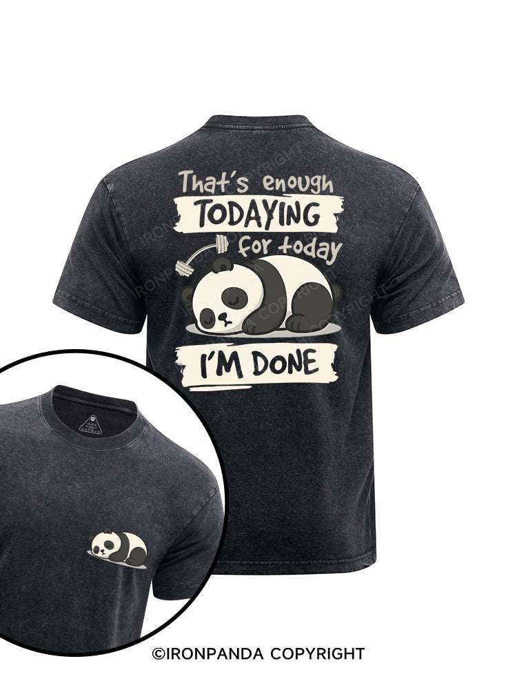 That's Enough Todaying For Today printed Washed Gym Shirt