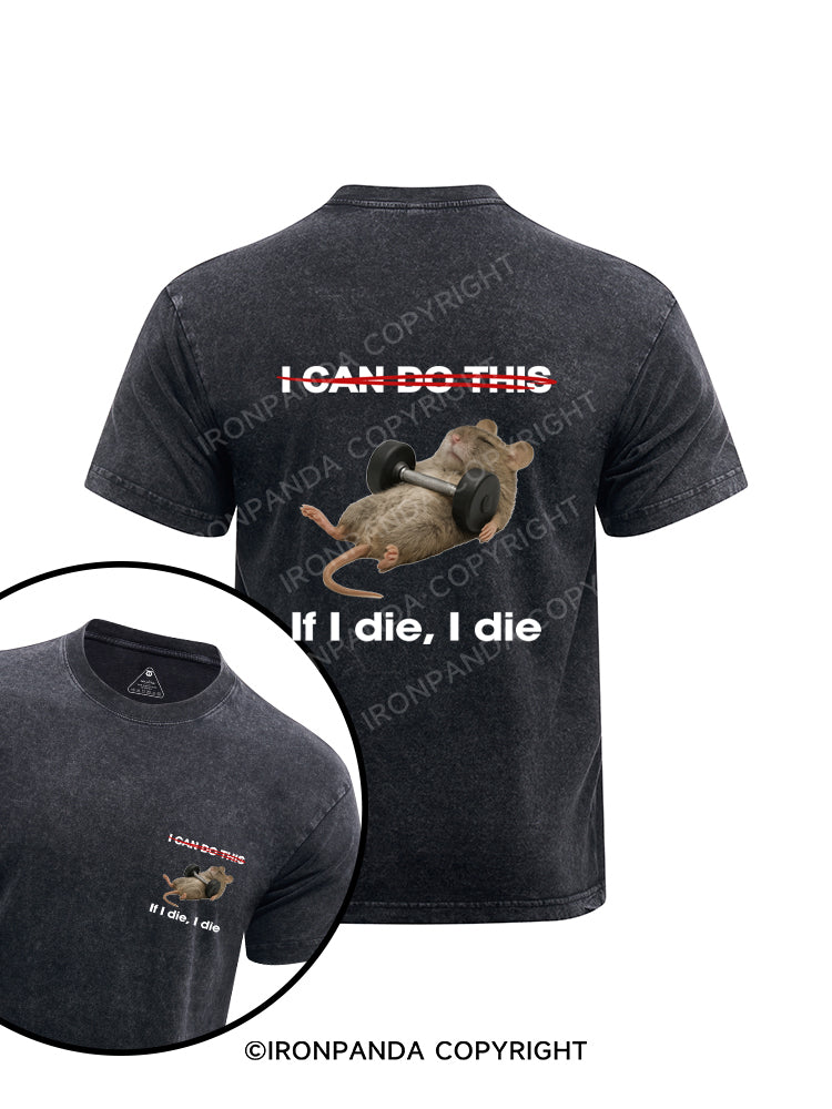 If I die I die printed Washed Gym Shirt
