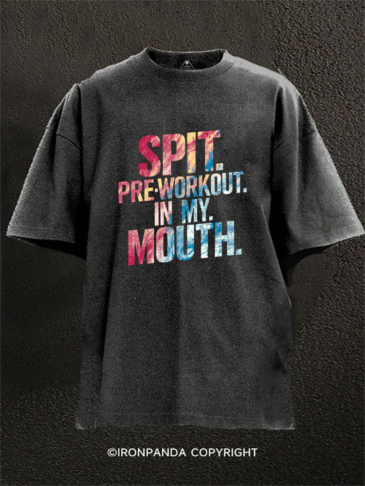 spit pre-workout in my mouth Washed Gym Shirt