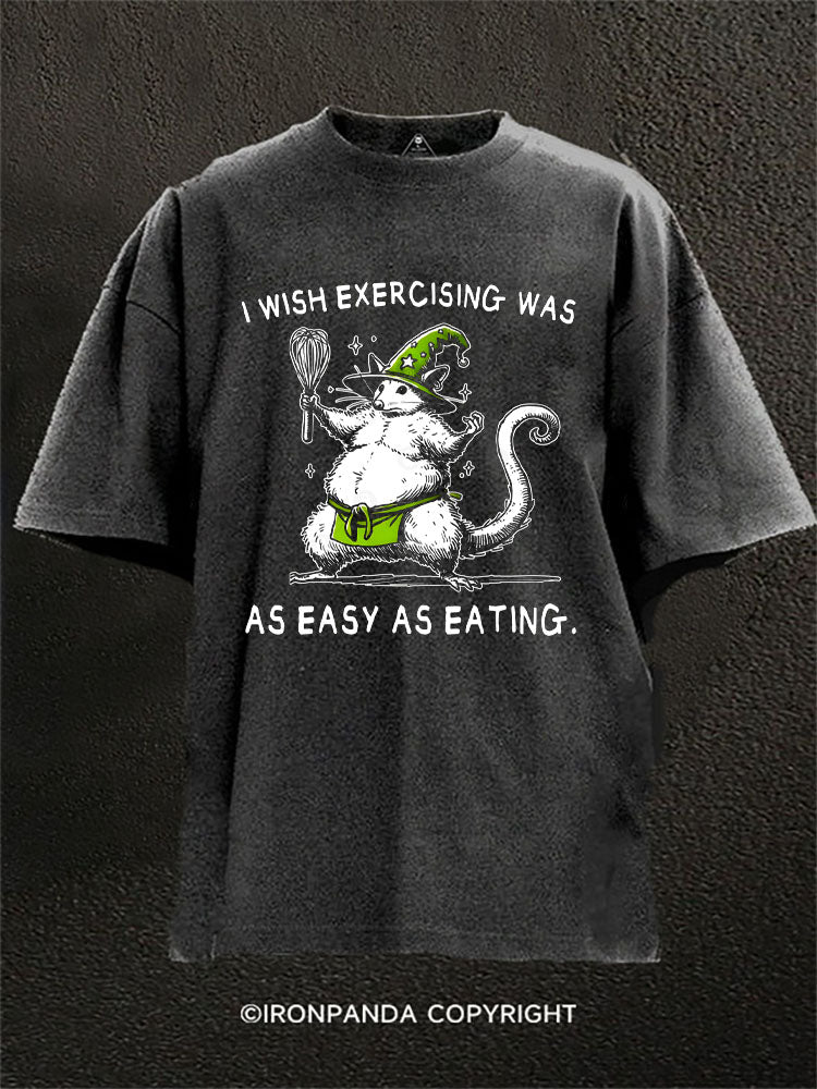 I Wish Exercising Was As Easy As Eating Rat Washed Gym Shirt