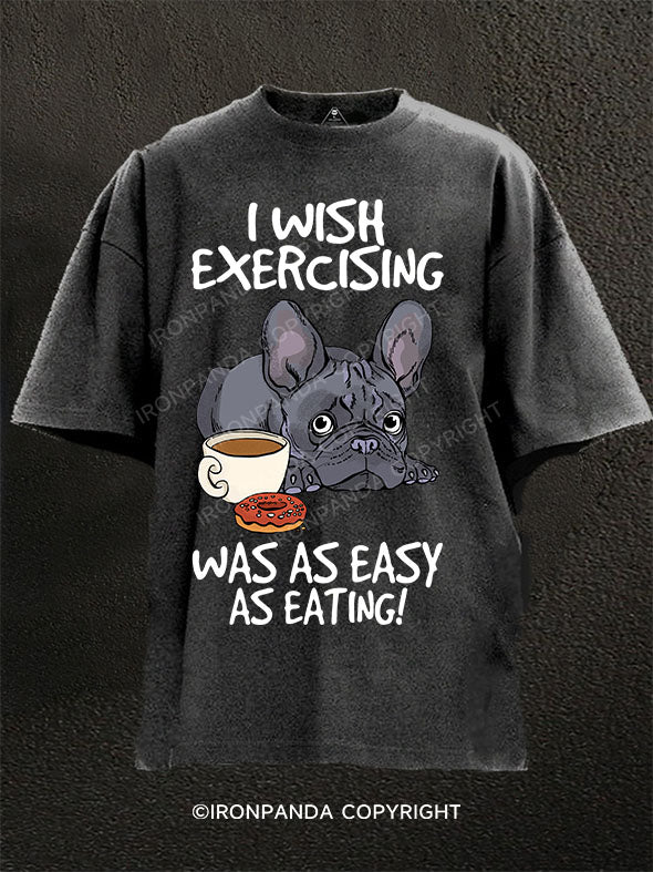 I wish exercising was as easy as eating! Washed Gym Shirt