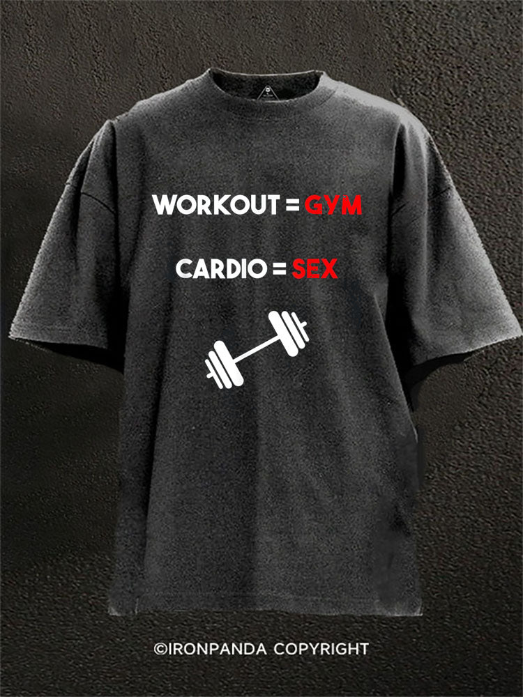 WORKOUT = GYM CARDIO = SEX Washed Gym Shirt