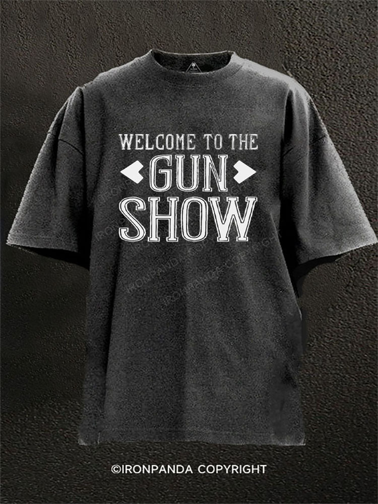 WELCOME TO THE GUN SHOW Washed Gym Shirt