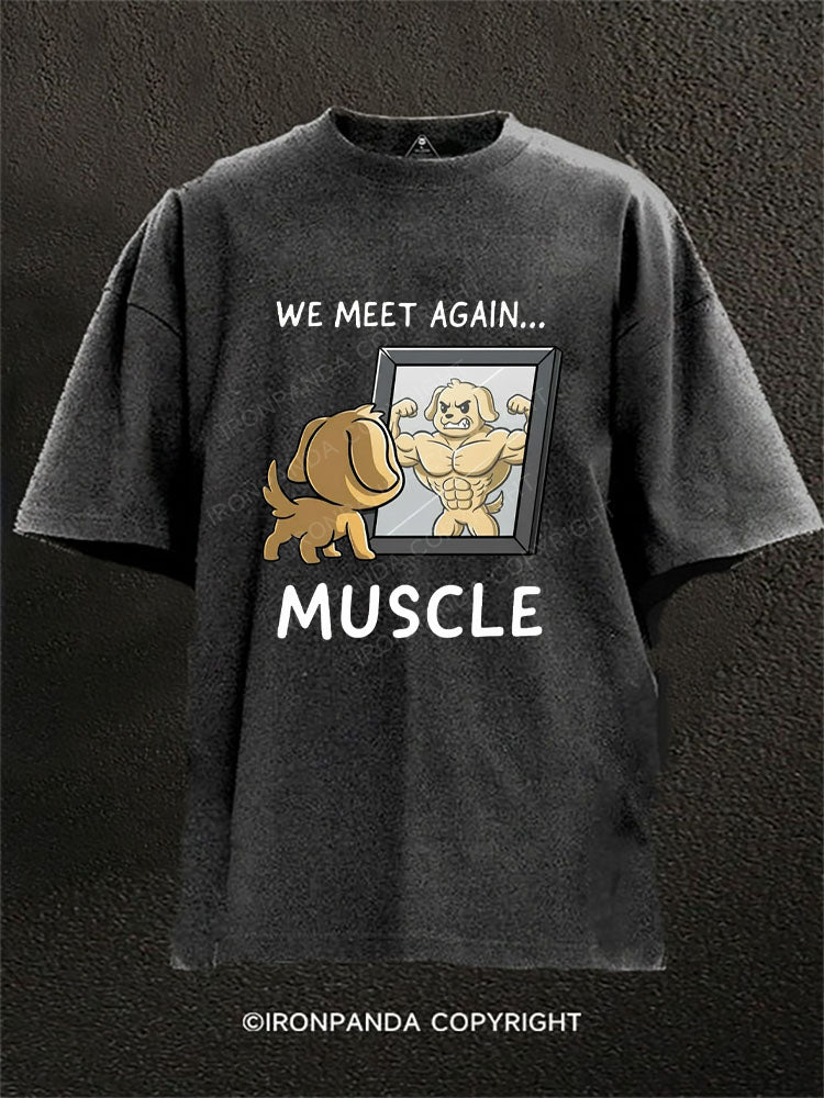 We meet again... Muscle Washed Gym Shirt