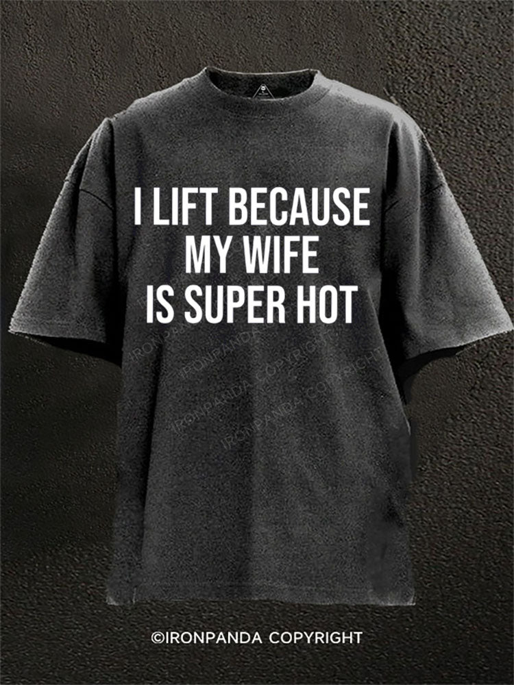 I lift because my wife is super hot Washed Gym Shirt