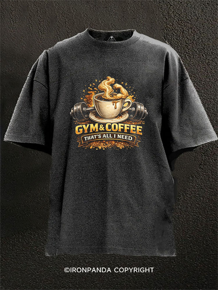 GYM & COFFEE THAT’S ALL I NEED Washed Gym Shirt