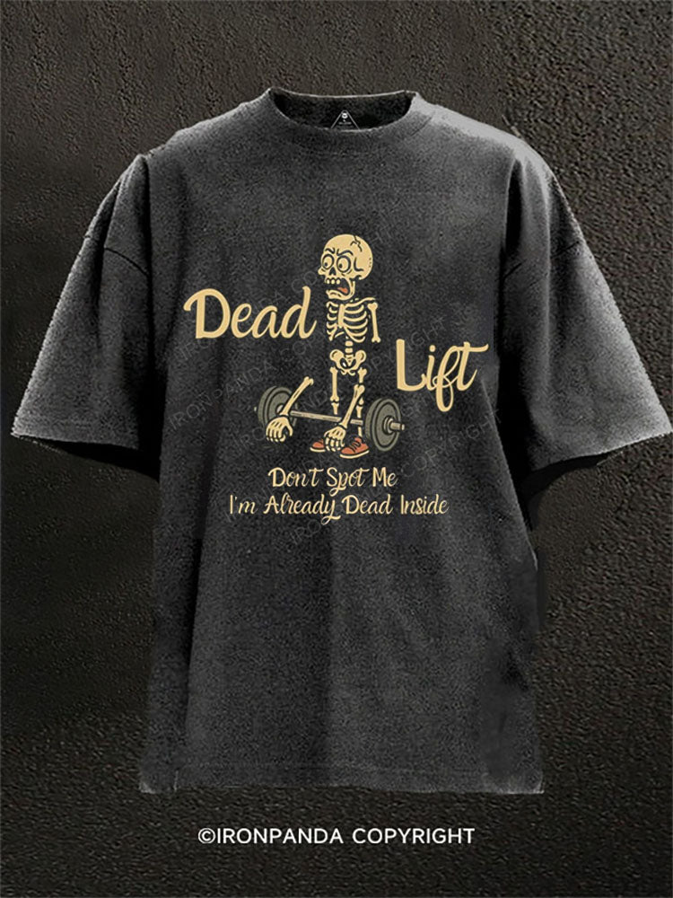 Don’t spot me I’m already dead inside Washed Gym Shirt