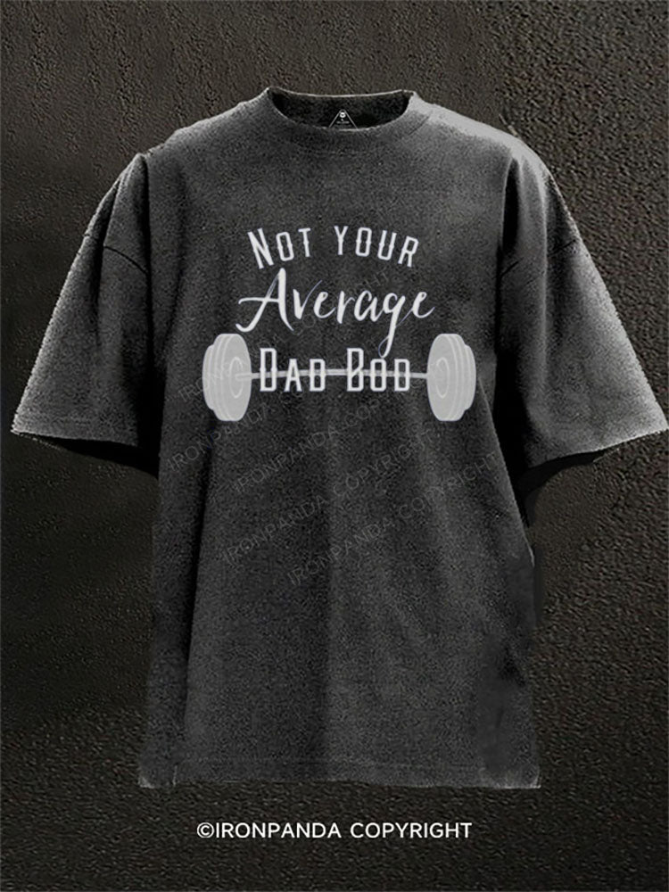 Not Your Average Dad Bod Washed Gym Shirt