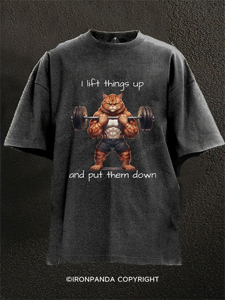 I lift things up and put them down Washed Gym Shirt