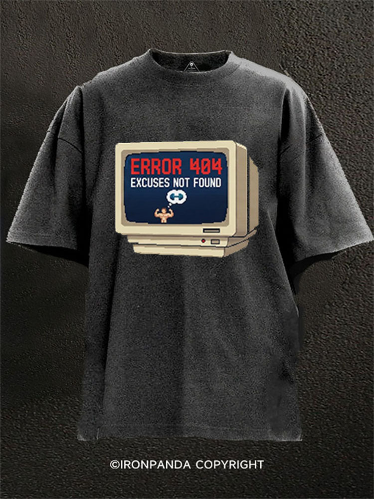 ERROR 404  EXCUSES NOT FOUND Washed Gym Shirt