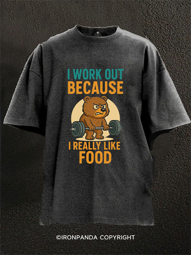 I WORK OUT BECAUSE I REALLY LIKE FOOD Washed Gym Shirt
