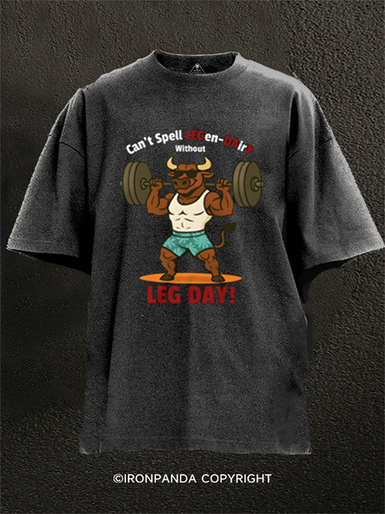 Can’t spell legendary without LEG DAY! Washed Gym Shirt