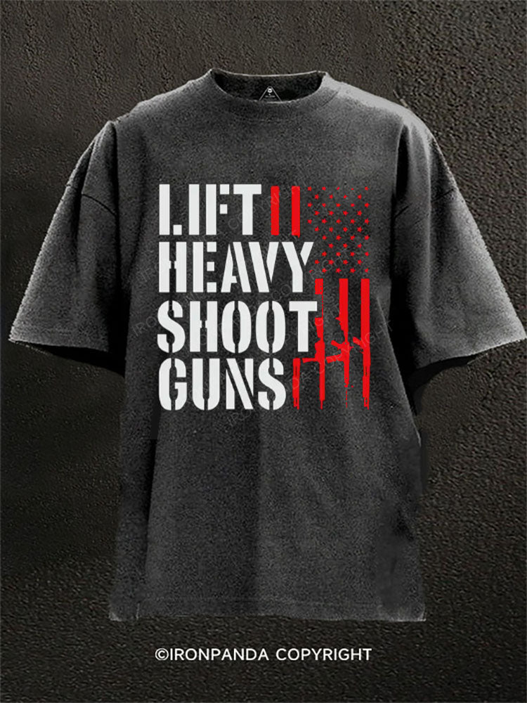 LIFT HEAVY SHOOT GUNS Washed Gym Shirt