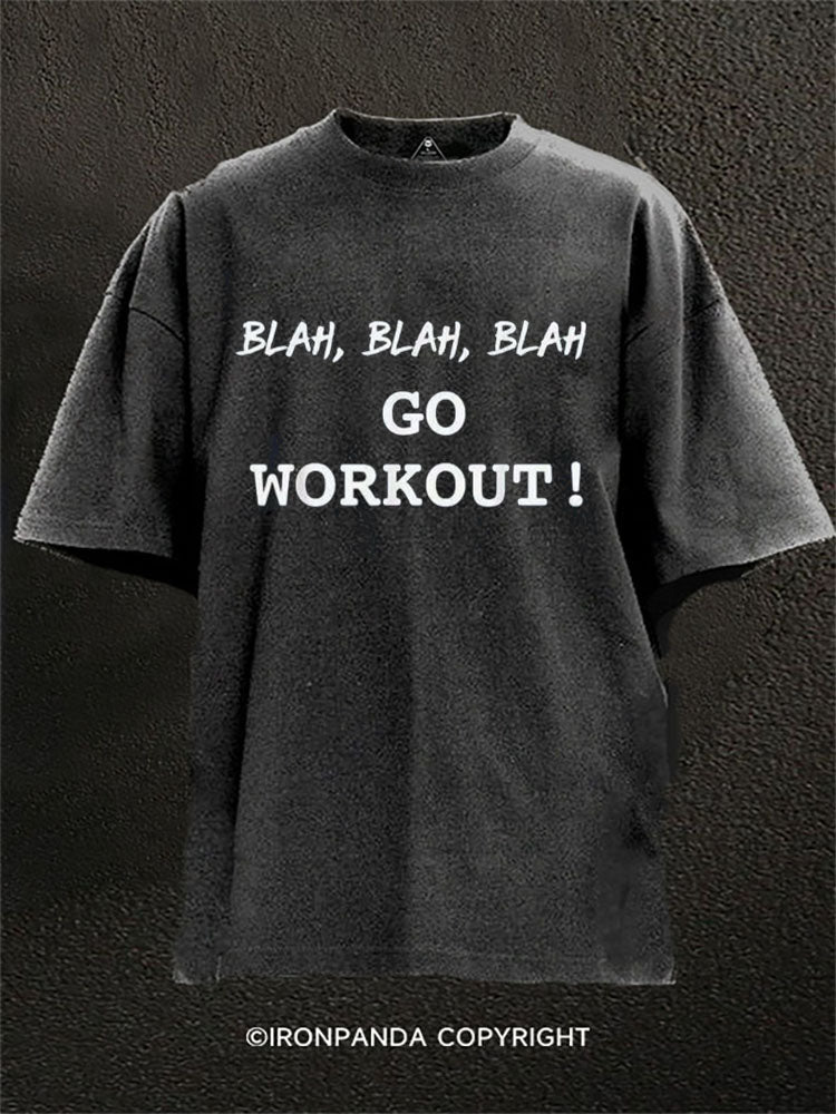 BLAH BLAH BLAH GO WORKOUT! Washed Gym Shirt