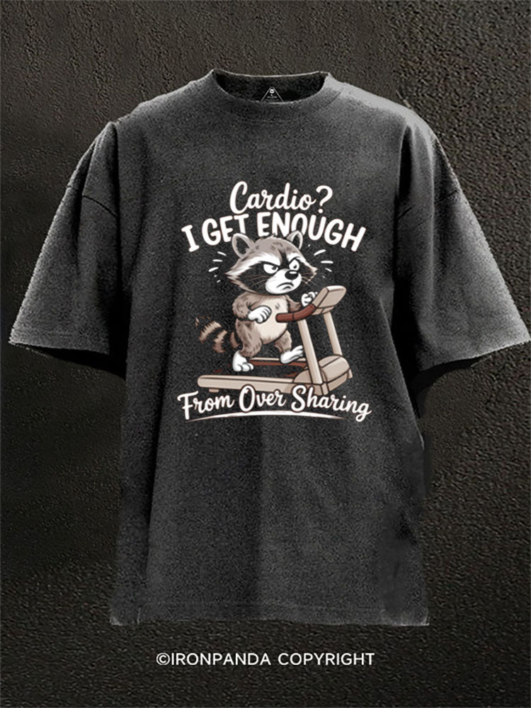 I get enough from over sharing Washed Gym Shirt