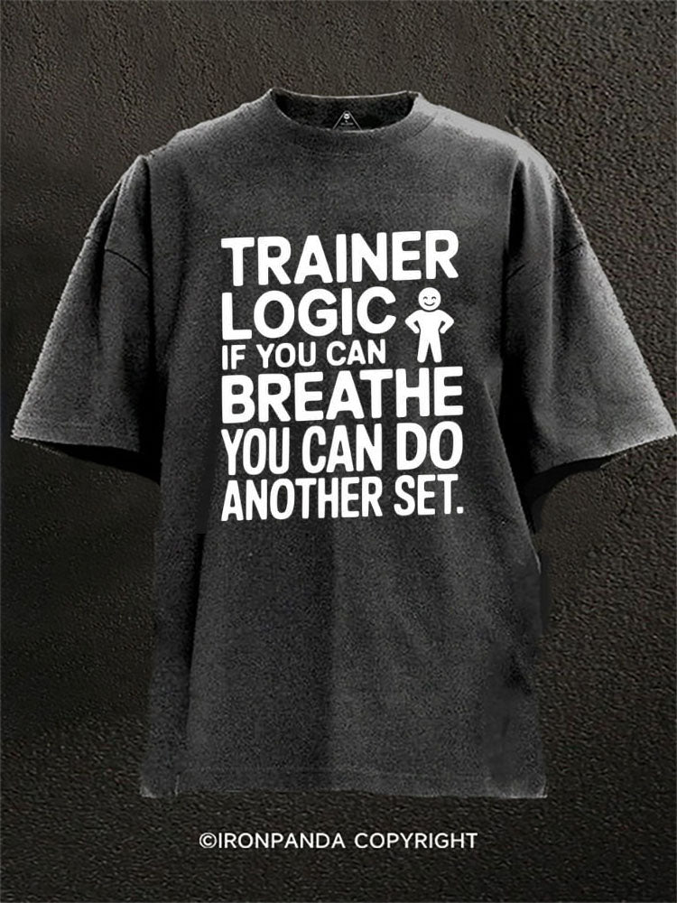 IF YOU CAN BREATHE YOU CAN DO ANOTHER SET Washed Gym Shirt