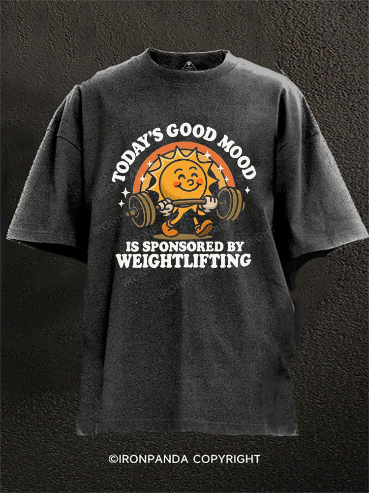 TODAY'S GOOD MOOD IS SPONSORED BY WEIGHTLIFTING Washed Gym Shirt