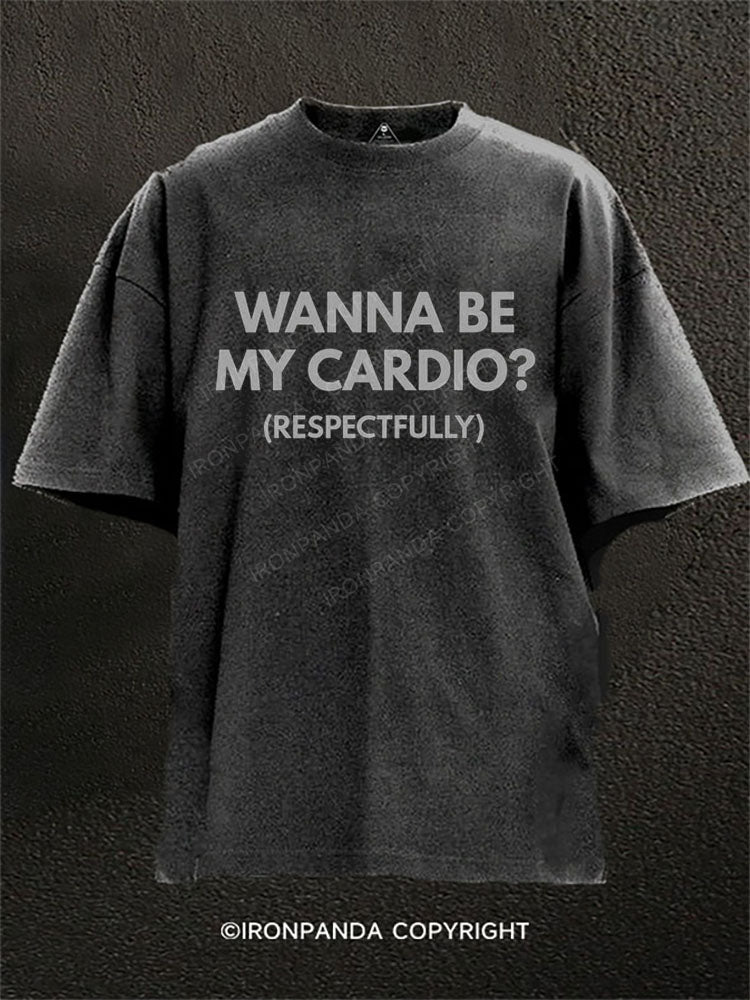 Wanna be my cardio? Washed Gym Shirt