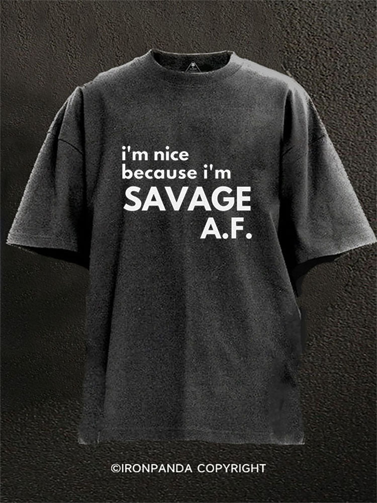 I'm nice because I'm SAVAGE A.F. Washed Gym Shirt