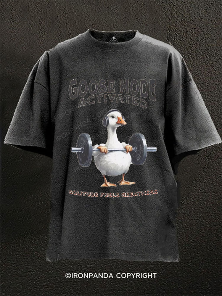 Goose mode activated. Solitude fuels greatness Washed Gym Shirt
