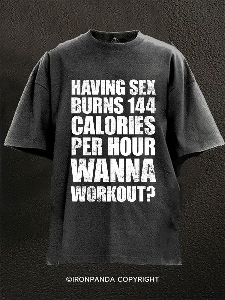 HAVING SEX BURNS 144 CALORIES PER HOUR WANNA WORKOUT? Washed Gym Shirt