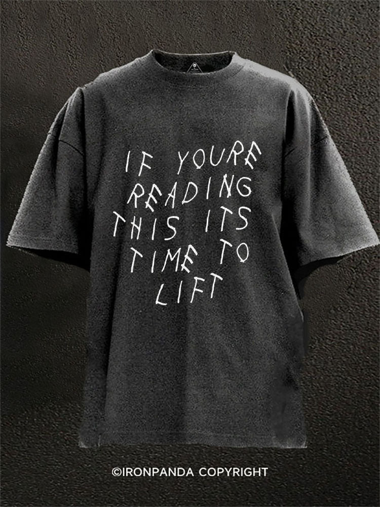 IF YOU’RE READING THIS IT’S TIME TO LIFT Washed Gym Shirt