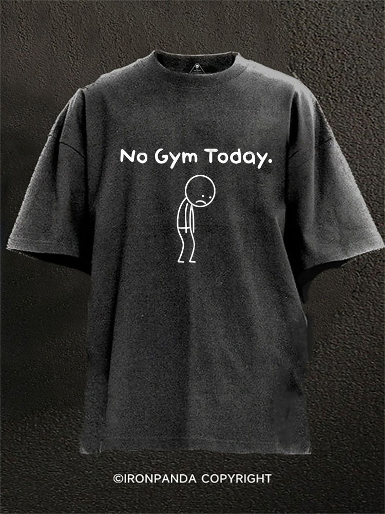 No Gym Today Washed Gym Shirt
