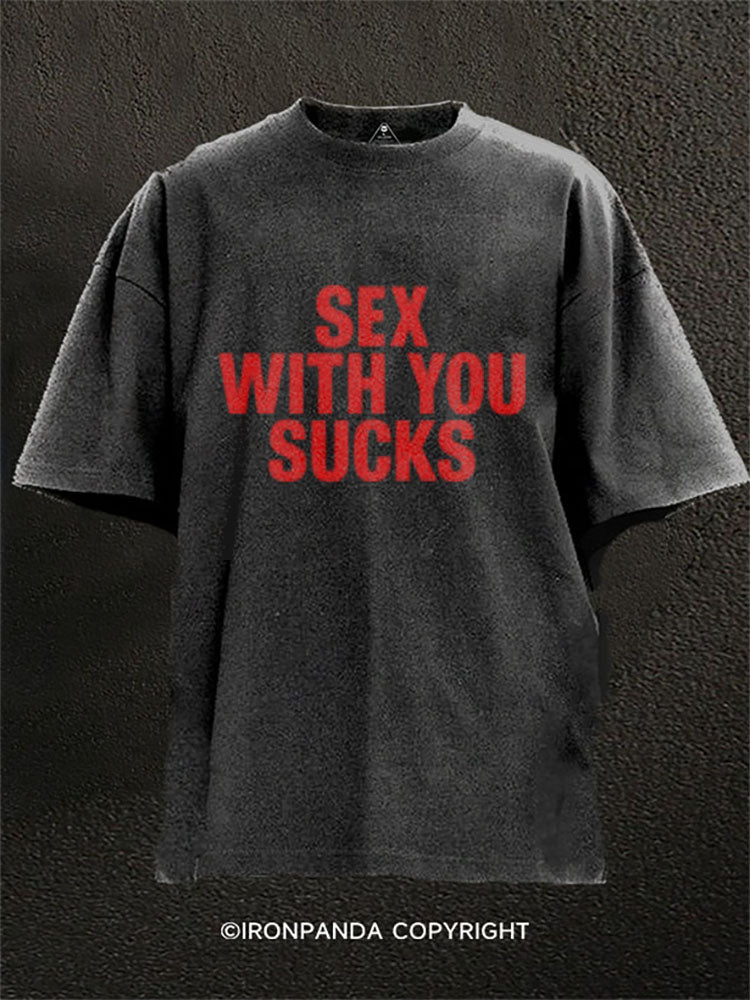 SEX WITH YOU SUCKS Washed Gym Shirt